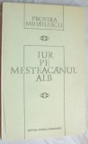Cumpara ieftin PROFIRA MIHAILESCU - JUR PE MESTEACANUL ALB (VERSURI, volum de debut - 1975)