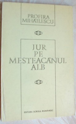 PROFIRA MIHAILESCU - JUR PE MESTEACANUL ALB (VERSURI, volum de debut - 1975) foto