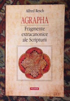 Alfred Resch AGRAPHA Fragmente extracanonice ale Scripturii foto