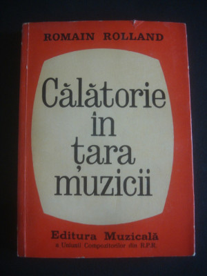 Romain Rolland - Calatorie in Tara Muzicii foto