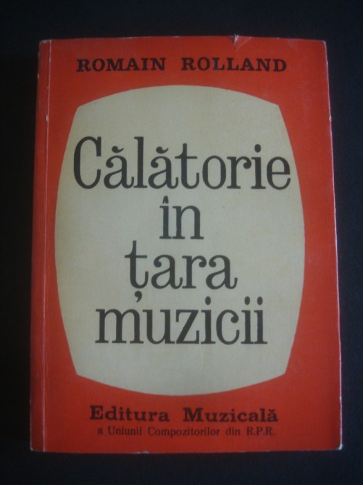 Romain Rolland - Calatorie in Tara Muzicii