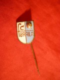 Insigna Fotbal FC Braila , metal si email , h= 1,6 cm