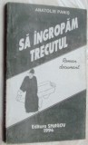 Cumpara ieftin ANATOLIE PANIS - SA INGROPAM TRECUTUL (ROMAN DOCUMENT 1994)[coperta FLORIN PUCA]