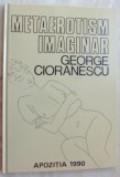 Cumpara ieftin GEORGE CIORANESCU-METAEROTISM IMAGINAR (1990/APOZITIA MUNCHEN/DESENE DRAGUTESCU)