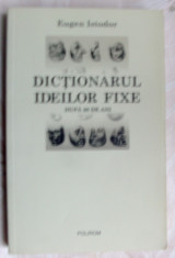 EUGEN ISTODOR - DICTIONARUL IDEILOR FIXE DUPA 20 DE ANI (POLIROM, 2009) foto