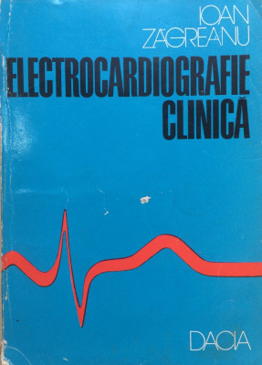 ELECTROCARDIOGRAFIE CLINICA - Ioan Zagreanu foto