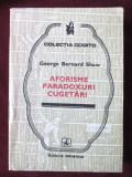 AFORISME, PARADOXURI, CUGETARI, George Bernard Shaw, 1983, Albatros