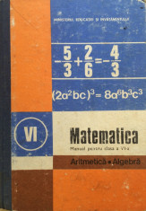 MATEMATICA MANUAL PENTRU CLASA A VI-A ARITMETICA ALGEBRA - C Popovici, I Ligor foto