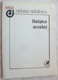 Cumpara ieftin TATIANA RADULESCU - LINISTEA AERULUI (VERSURI) [volum de debut, 1988]