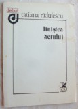 Cumpara ieftin TATIANA RADULESCU - LINISTEA AERULUI (VERSURI) [volum de debut, 1988]