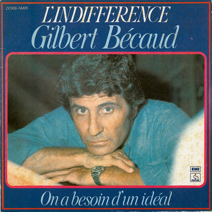 Gilbert Becaud - L&#039;Indifference_On A Besoin D&#039;Un Ideal ORIGINAL 1977 (7&quot;)