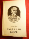 Vladimir Hanga -Caius Iulius Caesar-Colectia Oameni deSeama Ed. Tineretului 1967
