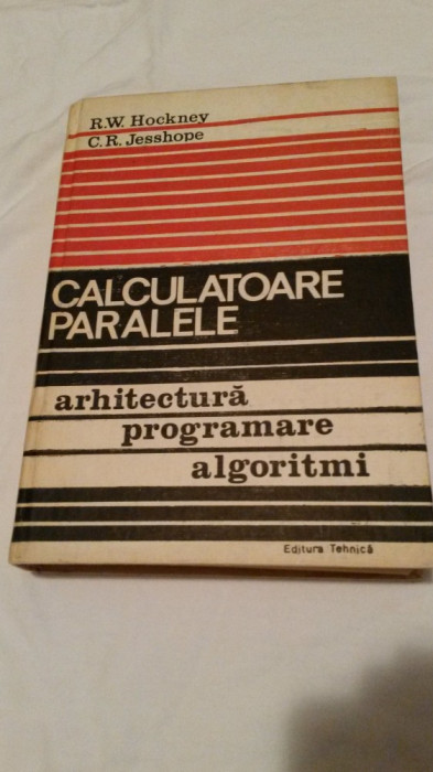 Calculatoare Paralele Arhitectura Programare Algoritmi - R.W. Hockney