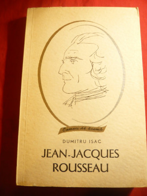 Dumitru Isac -Jean-Jacques Rousseau -Colectia Oameni deSeama Ed.Tineretului 1966 foto