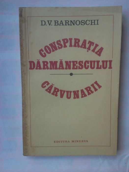D.V. BARNOSCHI - CONSPIRATIA DARMANESCULUI / CARVUNARII