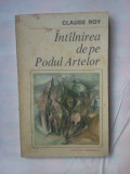 CLAUDE ROY - INTALNIREA DE LA PODUL ARTELOR