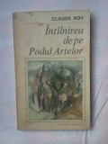 CLAUDE ROY - INTALNIREA DE LA PODUL ARTELOR