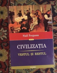 Civilizatia : vestul si restul / Niall Ferguson foto