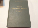 TRATAT DE MATEMATICI SPECIALE - N.CIORANESCU - ED.TEHNICA ,1953,RM3