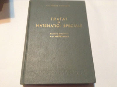 TRATAT DE MATEMATICI SPECIALE - N.CIORANESCU - ED.TEHNICA ,1953,RM3 foto