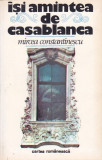 MIRCEA CONSTANTINESCU - ISI AMINTEA DE CASABLANCA, 1984