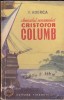 Cristofor Columb - Amiralul Oceanului, F. Aderca, Editura Tineretului 1957, Colectia Cutezatorii - Carte Aventura