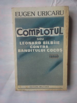 EUGEN URICARU - COMPLOTUL SAU LEONARD BALBAIE CONTRA BANDITULUI COCOS foto