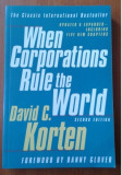 DAVID C KORTEN - WHEN CORPORATIONS RULE THE WORLD