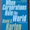 DAVID C KORTEN - WHEN CORPORATIONS RULE THE WORLD