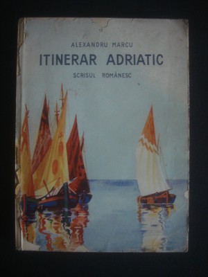 ALEXANDRU MARCU - ITINERAR ADRIATIC {1937, prima editie} foto