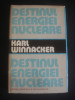 KARL WINNACKER - DESTINUL ENERGIEI NUCLEARE (1980, editie cartonata), Alta editura