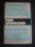 Cumpara ieftin KARL WINNACKER - DESTINUL ENERGIEI NUCLEARE (1980, editie cartonata), Alta editura