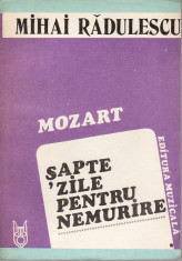 Mihai Radulescu - Mozart. Sapte zile pentru nemurire - 32423 foto