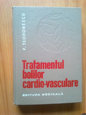 n1 P. TEODORESCU - TRATAMENTUL BOLILOR CARDIO-VASCULARE foto