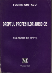 Florin Ciutacu - Dreptul profesiilor juridice.Culegere de spete - 32817 foto
