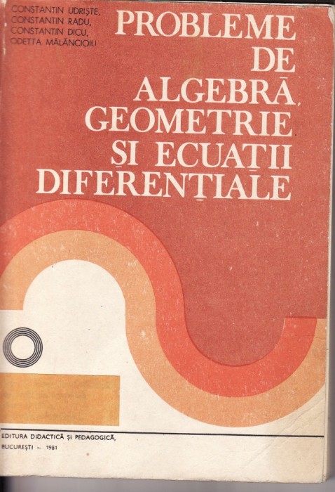 Matematica-Probleme de algebra,geometrie,ecuatii dierentiale-Udriste, Radu-1981