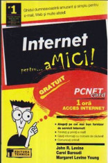 Internet pentru...amici! - Autor(i): J. R. Levine, C. Baroud, M. L. Young foto