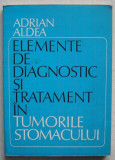 A.Aldea - Elemente de Diagnostic si Tratament in Tumorile Stomacului