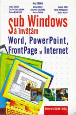 Sub Windows sa invatam Word, PowerPoint, FrontPage si Internet - Autor(i): colectiv foto