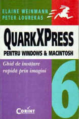 Quarkxpress pentru Windows &amp;amp; Macintosh - Ghid de invatare rapida prin imagini foto