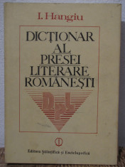 DICTIONAR AL PRESEI LITERARE ROMANESTI -I.HANGIU (CU DEDICATIE ) foto