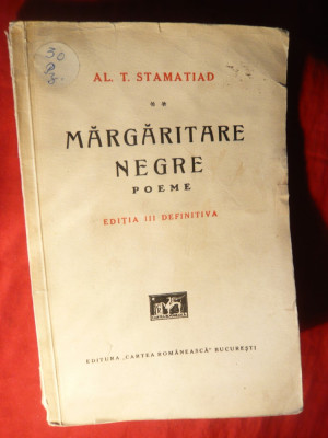 100. Al.T.Stamatiad - Margaritare Negre - Poeme - Ed.IIIa definitiva Ed.Cartea Romaneasca , 94pag foto