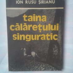 ION RUSU SIRIANU - TAINA CALARETULUI SINGURATIC