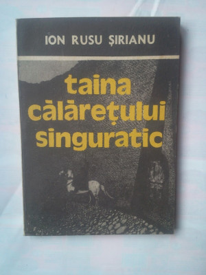 ION RUSU SIRIANU - TAINA CALARETULUI SINGURATIC foto