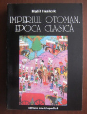 Halil Inalcik - Imperiul otoman. Epoca clasica (1300-1600) foto