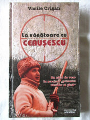 &amp;quot;LA VANATOARE CU CEAUSESCU&amp;quot;, Vasile Crisan, 2010. Absolut noua, in tipla foto