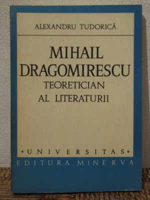MIHAIL DRAGOMIRESCU UN TEORETICIAN AL LITERATURII-ALEXANDRU TUDORICA foto