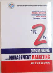 THE 2 MS , CURS DE ENGLEZA PENTRU MANAGEMENT MARKETING ANII II SI III DE STUDIU de LIDIA BADULESCU...ANDREEA TOPOR , 2005 foto