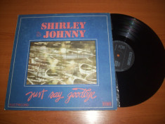 SHIRLEY &amp;amp; JOHNNY-JUST SAY GOODBYE disc vinil LP vinyl pickup pick-up foto