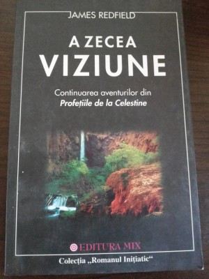 A ZECEA VIZIUNE - James Redfield - Editura Mix, 2001, 191 p. foto